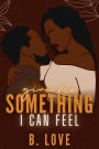 Give Me Something I Can Feel