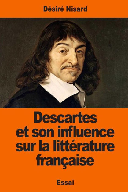 Descartes et son influence sur la littï½rature franï½aise by Dïsirï