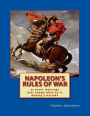 Napoleon's Rules of War: Or Never Interrrupt Your Enemy When He Is Making a Mistake