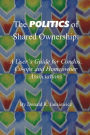 The Politics of Shared Ownership: : a User's Guide for Condos, Co-ops and Homeowner Associations