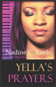 Title: Yella's Prayers: (A Coming of Age Love Story), Author: Nadine C. Keels