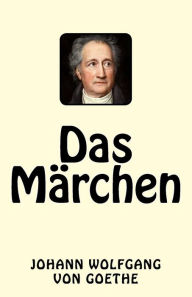 Title: Das Märchen, Author: Johann Wolfgang von Goethe