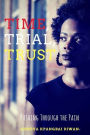 Time, Trial, Trust: Pushing Through the Pain