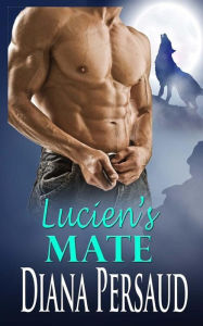 Title: Lucien's Mate, Author: Diana Persaud