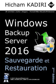 Title: Windows Backup Server 2016 - Deploiement, Gestion et Automatisation en Entreprise, Author: Hicham Kadiri