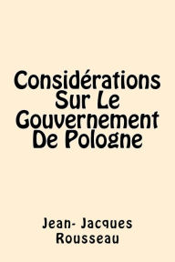 Title: Considerations Sur Le Gouvernement De Pologne (French Edition), Author: Jean Jacques Rousseau