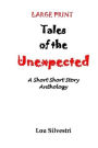 Large Print Tales of the Unexpected: A Short Short Story Anthology