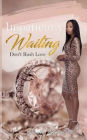 Impatiently Waiting: Don't Rush Love
