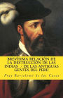 Brevisima relacion de la destruccion de las Indias De las antiguas gentes del Peru