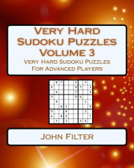 Title: Very Hard Sudoku Puzzles Volume 3: Very Hard Sudoku Puzzles For Advanced Players, Author: John Filter