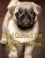 Blood Glucose 3 Year Log Book - Diabetes: For easy tracking of blood sugar and insulin.