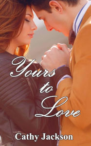 Title: Yours to Love, Author: Cathy Jackson