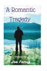 Title: A Romantic Tragedy, Author: Joe Fettig