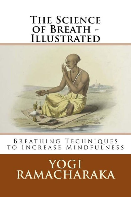 The Science Of Breath - Illustrated: Breathing Techniques To Increase ...