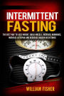 Intermittent Fasting: : The best way to Lose Weight, Build Muscle, Increase Hormones, Decrease Insulin Resistance and Increase Lifespan Lifespan.