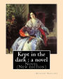 Kept in the dark: a novel. By: Anthony Trollope (Original Version): Novel (New edition)