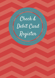 Title: Check & Debit Card Register (BONUS Notes area/7 X 10 inches): Checkbook Register/Transaction Register, Author: Tashena Ebanks