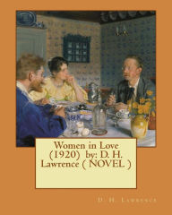 Title: Women in Love (1920) by: D. H. Lawrence ( NOVEL ), Author: D. H. Lawrence