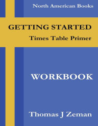Title: Times Table Primer: Workbook, Author: Thomas J Zeman