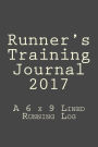 Runner's Training Journal 2017: A 6 x 9 Lined Running Log
