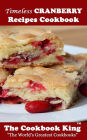 Timeless CRANBERRY Recipes Cookbook