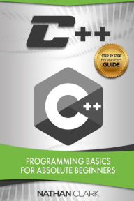 Title: C++: Programming Basics for Absolute Beginners, Author: Nathan Clark