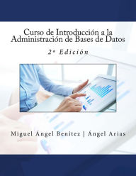 Title: Curso de Introducción a la Administración de Bases de Datos: 2ª Edición, Author: Angel Arias