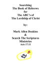 Searching The Book of Hebrews: The ABC's of The Lordship of Christ