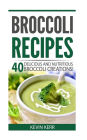Broccoli Recipes: 40 Delicious and Nutritious Broccoli Creations!