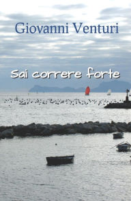 Title: Sai correre forte, Author: Giovanni Venturi