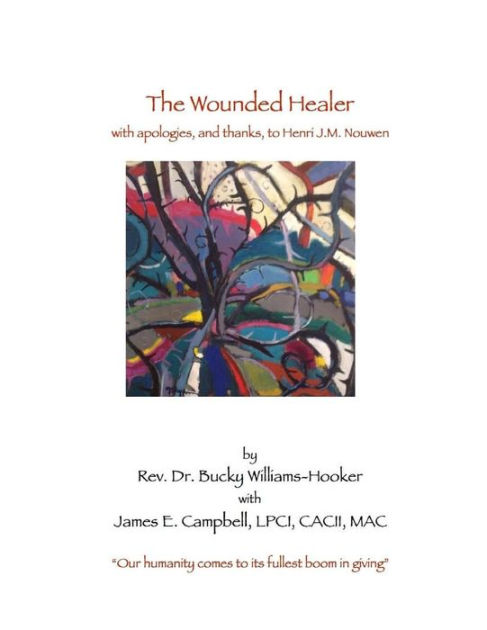 The Wounded Healer: With Thanks, And Apologies, To Henri J.M. Nouwen By ...