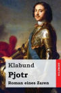 Pjotr: Roman eines Zaren