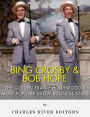 Bing Crosby and Bob Hope: The Golden Era of Hollywood's Most Popular Show Business Stars