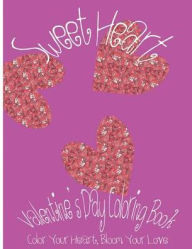 Title: Sweet Heart: Valentine's Day Coloring Book. Color Your Heart, Color Your Love., Author: Kimberly Harold