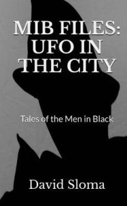 Title: MIB Files: UFO In The City - Tales of the Men In Black, Author: David Sloma