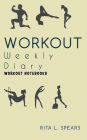 The Workout Weekly Diary NoteBook8: The Perfect BODYMINDER Workout and Exercise 5