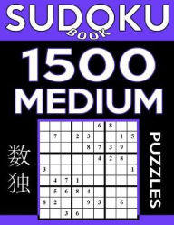 Title: Sudoku Book 1,500 Medium Puzzles: Sudoku Puzzle Book With Only One Level of Difficulty, Author: Sudoku Book