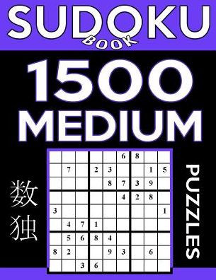 Sudoku Book 1,500 Medium Puzzles: Sudoku Puzzle Book With Only One Level of Difficulty