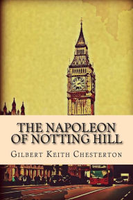 Title: The Napoleon of Notting Hill, Author: G. K. Chesterton