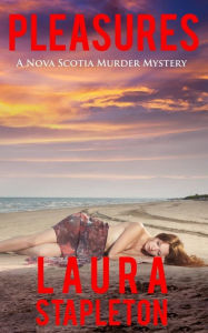 Title: Pleasures: A Nova Scotia Murder Mystery, Author: Laura Stapleton