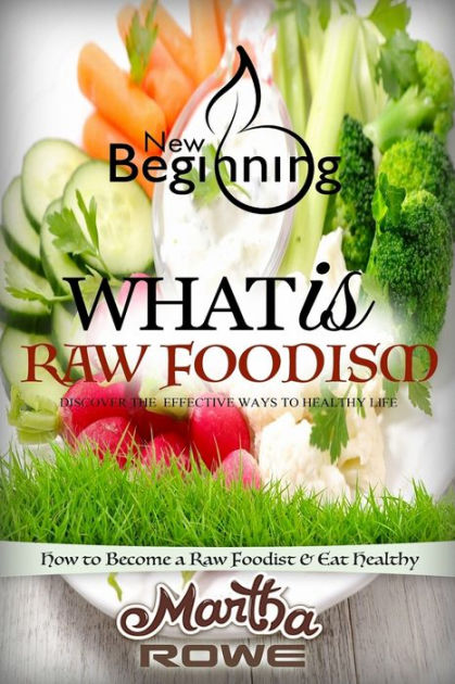 what-is-raw-foodism-and-how-to-become-a-raw-foodist-how-to-eat-healthy-raw-food-diet-how-to