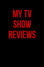 My TV Show Reviews: Blank Lined Journal - 6x9 - TV Lovers Gift