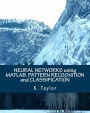 NEURAL NETWORKS using MATLAB. PATTERN RECOGNITION and CLASSIFICATION