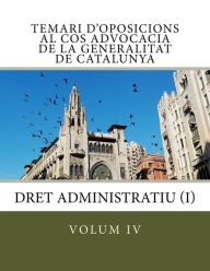 Title: volum IV Temari d'oposicions Cos Advocacia Generalitat Catalunya: Dret Administratiu I, Author: Aranzazu Colom Nart