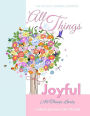 All Things Joyful All Things Lovely Catholic Journal Color Doodle: First Communion Gifts for Girls in All Departments Confirmation Gifts for Girl in all departments Confirmation Gifts in all Cathoic Devotional for Women in all Catholic Prayer Book in All