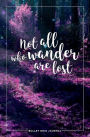 Bullet Grid Journal: Not All Who Wander Are Lost: 150 Dot-Grid Pages, 5.25