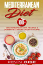Mediterranean Diet: 100+ Mediterranean Diet Recipes & Desserts You Can Cook At Home! (Mediterranean Diet Cookbook, Lose Weight, Heart Healthy, Fight Disease & Slow Aging)