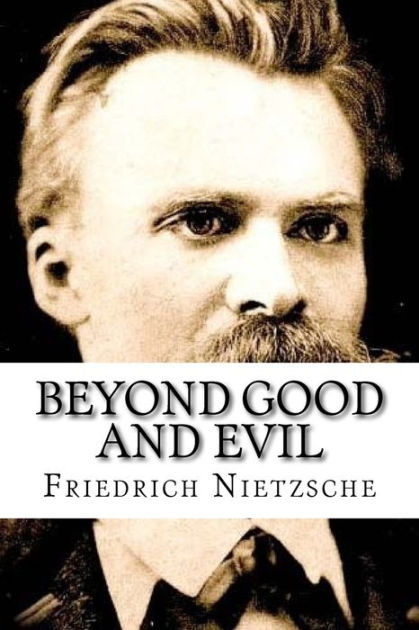 Beyond Good And Evil: Classic Literature By Friedrich Wilhelm Nietzsche ...