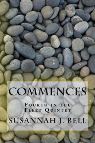 Title: Commences: Fourth in the Fleet Quintet, Author: Susannah J Bell