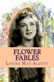 Title: Flower Fables, Author: Louisa May Alcott